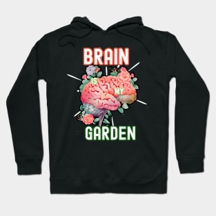 Brain is My Garden Hoodie